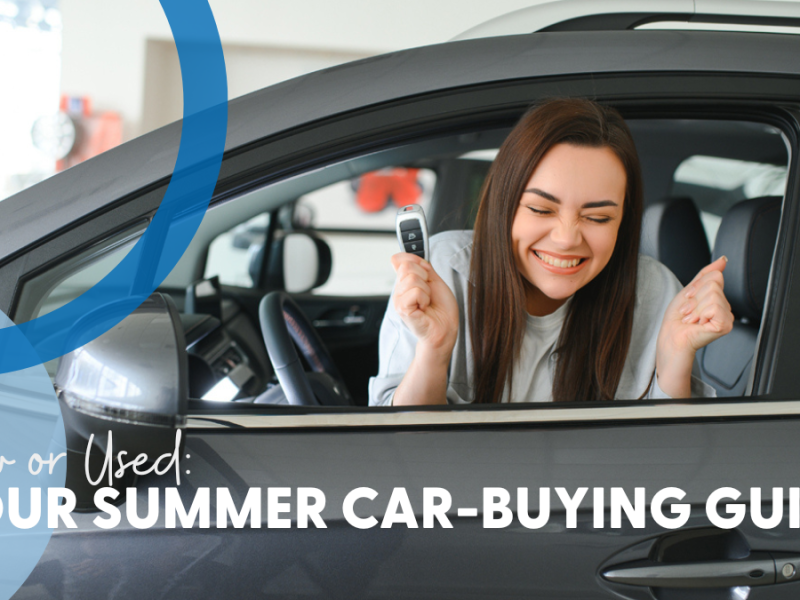 New or Used? Your Summer Car-Buying Guide