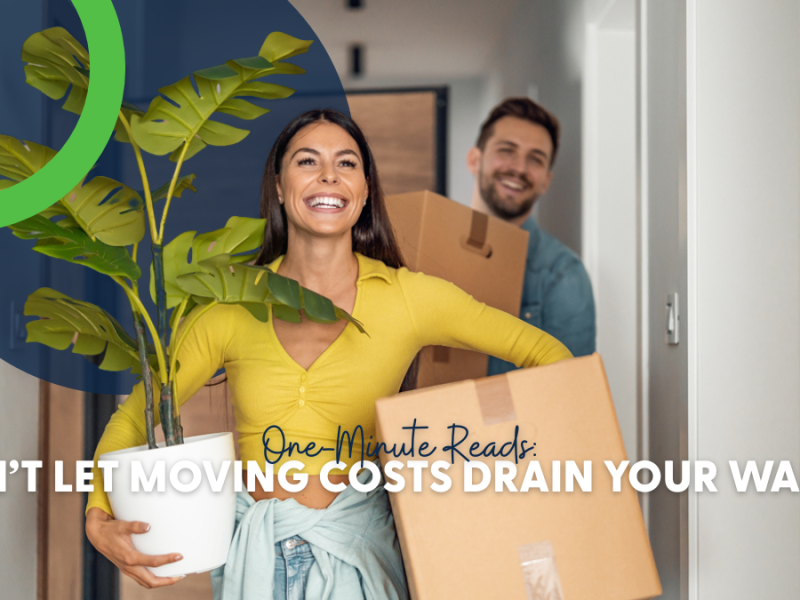 One-Minute Reads: Don’t Let Moving Costs Drain Your Wallet 