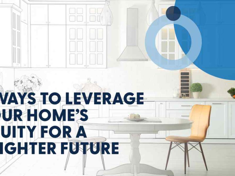 7 Ways to Leverage Your Home’s Equity for a Brighter Future