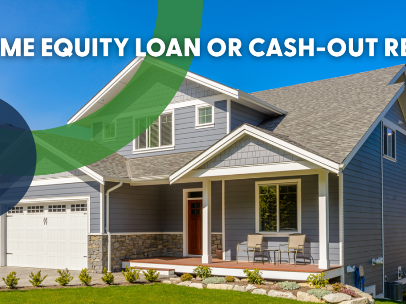 Home Equity Loan or Cash-Out Refi: Which Is Right for Me?