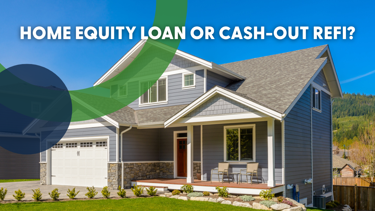Home Equity Loan or Cash-Out Refi: Which Is Right for Me?