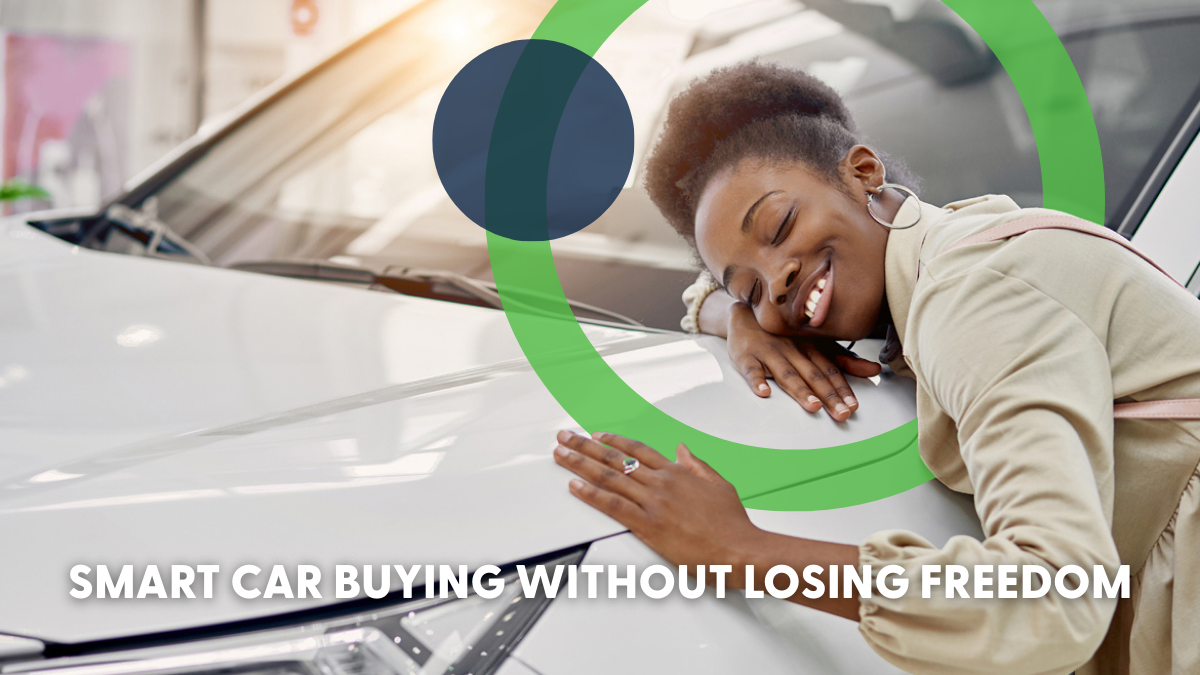 Smart Car Buying Without Losing Freedom