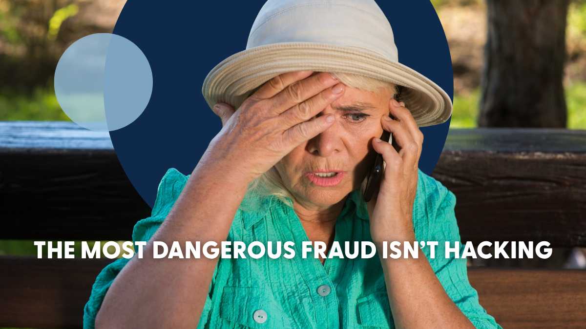 The Most Dangerous Fraud Isn’t Hacking The Most Dangerous Fraud Isn’t Hacking