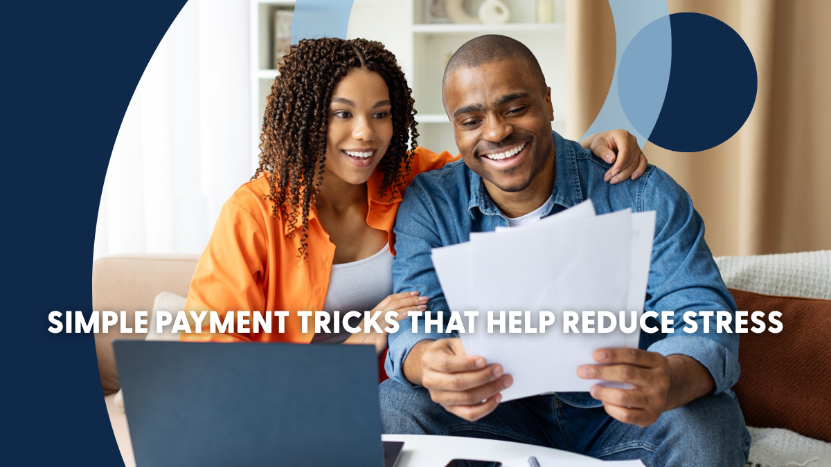 Simple Payment Tricks That Help Reduce Stress Simple Payment Tricks That Help Reduce Stress